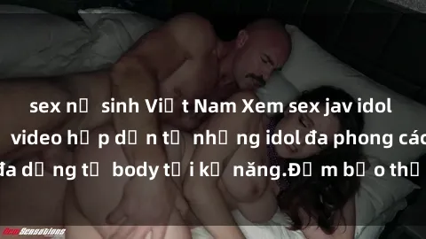 sex nữ sinh Việt Nam Xem sex jav idol miễn phí với vô số video hấp dẫn từ những idol đa phong cách, đa dạng từ body tới kỹ năng.Đảm bảo thỏa mãn nhu cầu của bạn!