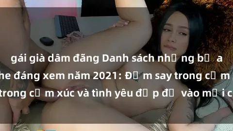 gái già dâm đãng Danh sách những bộ anime sex không che đáng xem năm 2021: Đắm say trong cảm xúc và tình yêu đẹp đẽ vào mỗi cảnh quay!