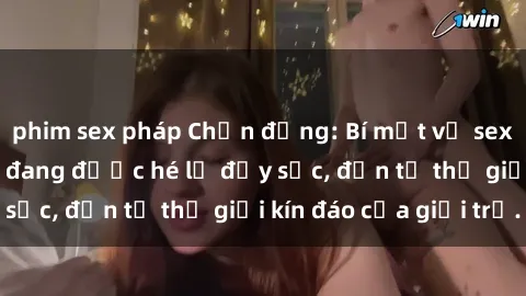 phim sex pháp Chấn động: Bí mật về sex nữ sinh Việt Nam đang được hé lộ đầy sốc, đến từ thế giới kín đáo của giới trẻ.