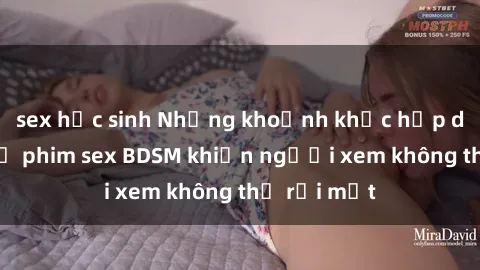 sex học sinh Những khoảnh khắc hấp dẫn trong bộ phim sex BDSM khiến người xem không thể rời mắt