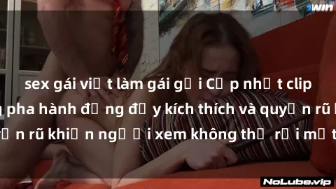 sex gái việt làm gái gọi Cập nhật clip nóng BDSM: Những pha hành động đầy kích thích và quyến rũ khiến người xem không thể rời mắt. Đừng bỏ lỡ!