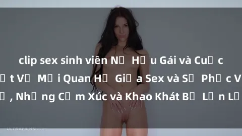 clip sex sinh viên Nữ Hầu Gái và Cuộc Sống Của Họ: Bí Mật Về Mối Quan Hệ Giữa Sex và Sự Phục Vụ, Những Cảm Xúc và Khao Khát Bị Lẫn Lộn Trong Lĩnh Vực Này.
