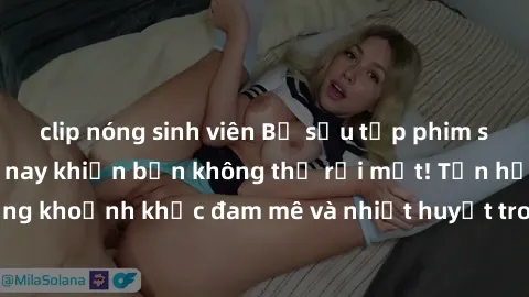 clip nóng sinh viên Bộ sưu tập phim sex Mỹ hot nhất năm nay khiến bạn không thể rời mắt! Tận hưởng những khoảnh khắc đam mê và nhiệt huyết trong các tác phẩm nóng bỏng này!