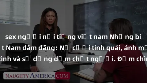 sex người nổi tiếng việt nam Những bí mật của gái Việt Nam dâm đãng: Nụ cười tinh quái, ánh mắt gợi tình và sự dụng dẫm chết người. Đắm chìm trong vòng xoay đam mê!