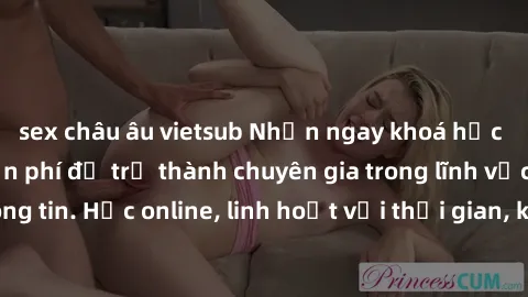 sex châu âu vietsub Nhận ngay khoá học lập trình Java miễn phí để trở thành chuyên gia trong lĩnh vực công nghệ thông tin. Học online, linh hoạt với thời gian, không giới hạn địa điểm. Đăng ký ngay!