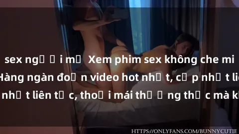 sex người mỹ Xem phim sex không che miễn phí tại đây – Hàng ngàn đoạn video hot nhất, cập nhật liên tục, thoải mái thưởng thức mà không tốn kém.