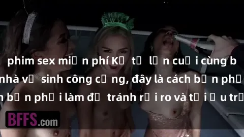 phim sex miễn phí Kể từ lần cuối cùng bạn thực hành sex nhà vệ sinh công cộng, đây là cách bạn phải làm để tránh rủi ro và tối ưu trải nghiệm.
