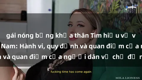 gái nóng bỏng khỏa thân Tìm hiểu về văn hóa sex ở Việt Nam: Hành vi, quy định và quan điểm của người dân về chủ đề nóng