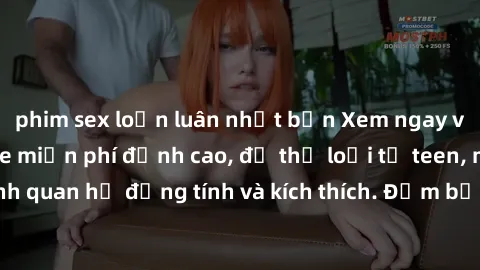 phim sex loạn luân nhật bản Xem ngay video sex không che miễn phí đỉnh cao, đủ thể loại từ teen, milf đến các cảnh quan hệ đồng tính và kích thích. Đảm bảo thoả mãn mọi khả năng kích thích của bạn!